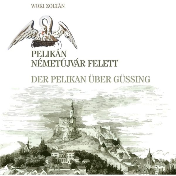 PELIKÁN NÉMETÚJVÁR FELETT - PELIKAN ÜBER GÜSSING