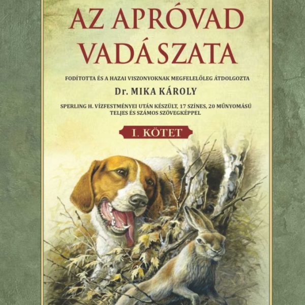 AZ APRÓVAD VADÁSZATA I. KÖTET