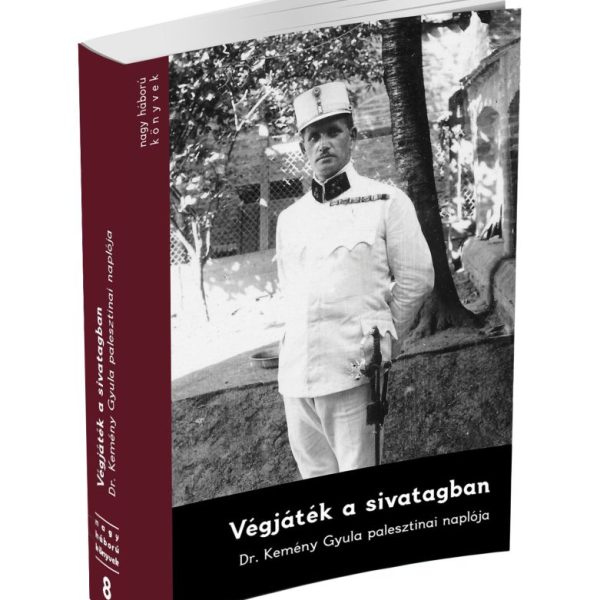 VÉGJÁTÉK A SIVATAGBAN - DR KEMÉNY GYULA PALESZTINAI NAPLÓJA