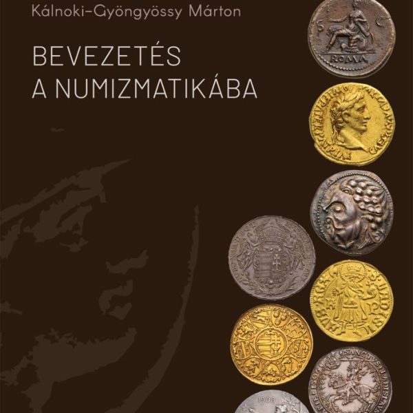 BEVEZETÉS A NUMIZMATIKÁBA