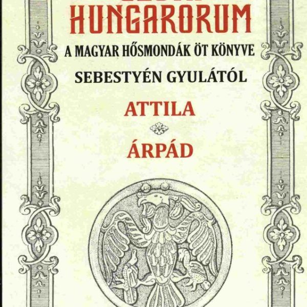 GESTA HUNGARORUM III-IV. - ATTILA, ÁRPÁD