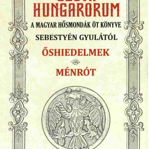 GESTA HUNGARORUM I-II. - ŐSHIEDELMEK, MÉNRÓT