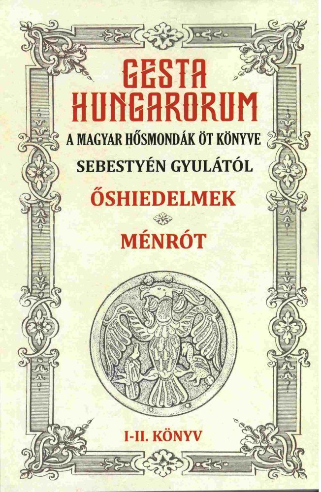GESTA HUNGARORUM I-II. - ŐSHIEDELMEK, MÉNRÓT