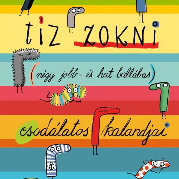 TÍZ ZOKNI (NÉGY JOBB- ÉS HAT BALLÁBAS) CSODÁLATOS KALANDJAI