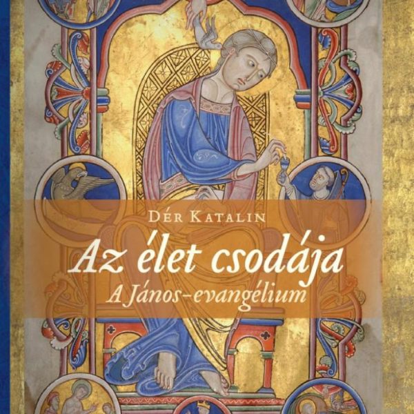 AZ ÉLET CSODÁJA - A JÁNOS-EVANGÉLIUM