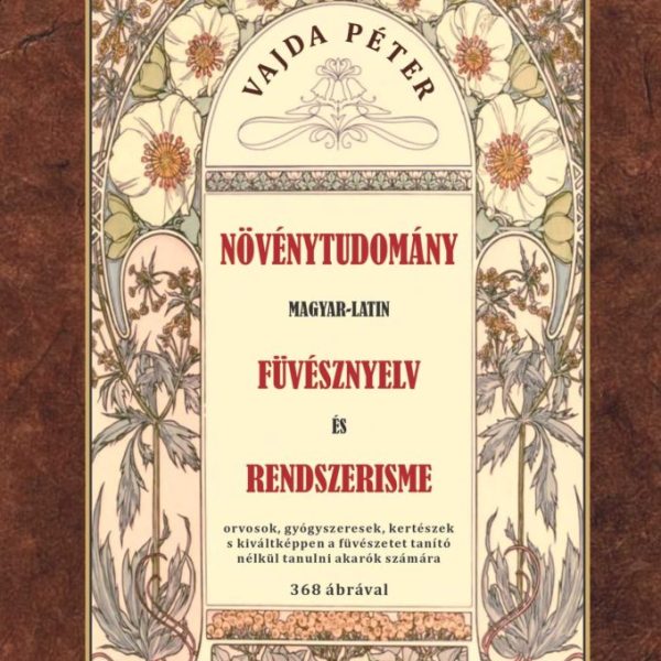 NÖVÉNYTUDOMÁNY - MAGYAR LATIN - FŰVÉSZNYELV ÉS RENDSZERISME