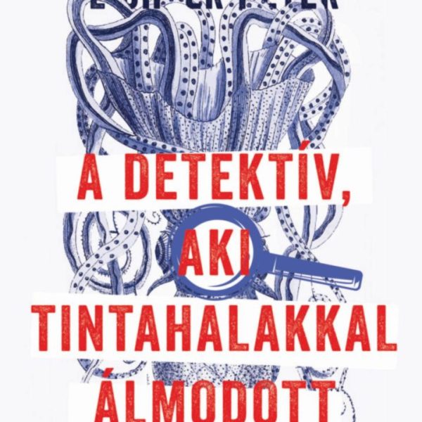 A DETEKTÍV, AKI TINTAHALAKKAL ÁLMODOTT