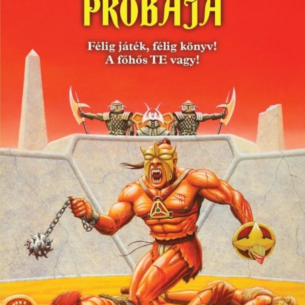 BAJNOKOK PRÓBÁJA - FÉLIG JÁTÉK, FÉLIG KÖNYV!  A FŐHŐS TE VAGY!