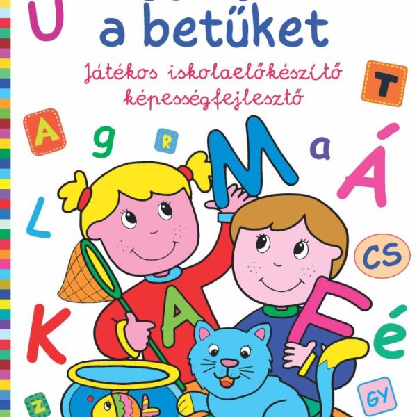 ÍGY ÍRJUK A BETŰKET - JÁTÉKOS ISKOLAELŐKÉSZÍTŐ KÉPESSÉGFEJLESZTŐ