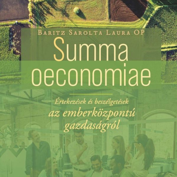 SUMMA OECONOMIAE - ÉTKEZÉSEK ÉS BESZÉLGETÉSEK  AZ EMBERKÖZPONTÚ GAZDASÁGRÓL