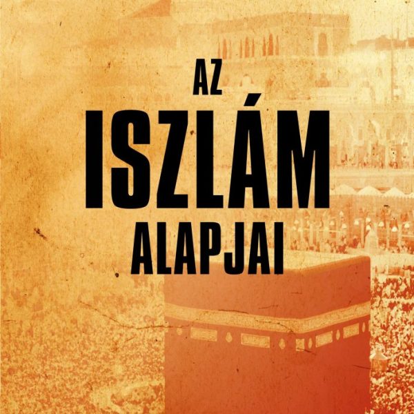 AZ ISZLÁM ALAPJAI