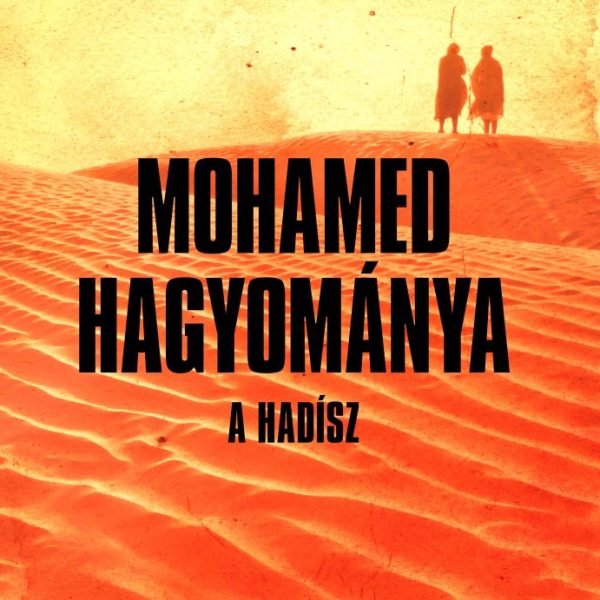 MOHAMED HAGYOMÁNYA - A HADÍSZ