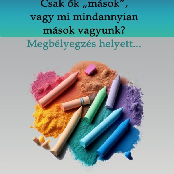 CSAK ŐK "MÁSOK", VAGY MI MINDANNYIAN MÁSOK VAGYUNK?