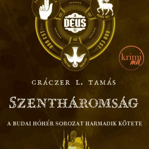 SZENTHÁROMSÁG - A BUDAI HÓHÉR SOROZAT HARMADIK KÖTETETE