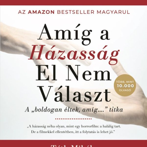 AMÍG A HÁZASSÁG EL NEM VÁLASZT