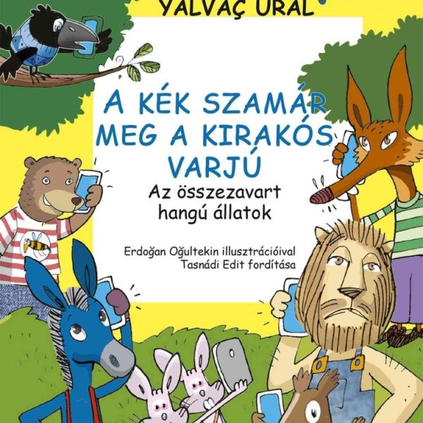 A KÉK SZAMÁR MEG A KIRAKÓS VARJÚ - AZ ÖSSZEZAVART HANGÚ ÁLLATOK