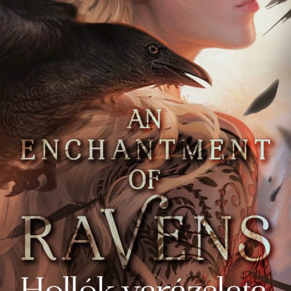 AN ENCHANTMENT OF RAVENS - HOLLÓK VARÁZSLATA