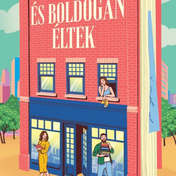 ÉS BOLDOGAN ÉLTEK