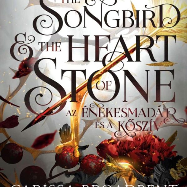 THE SONGBIRD AND THE HEART OF STONE - AZ ÉNEKESMADÁR ÉS A KŐSZÍV (ÉLDEKORÁLT)