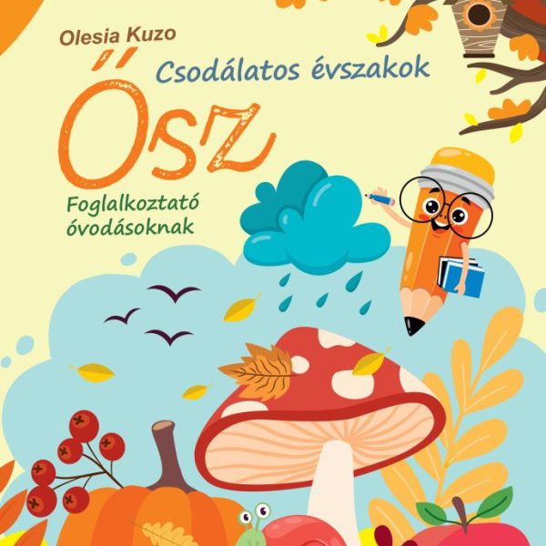 CSODÁLATOS ÉVSZAKOK - ŐSZ - FOGLAKOZTATÓ ÓVODÁSOKNAK