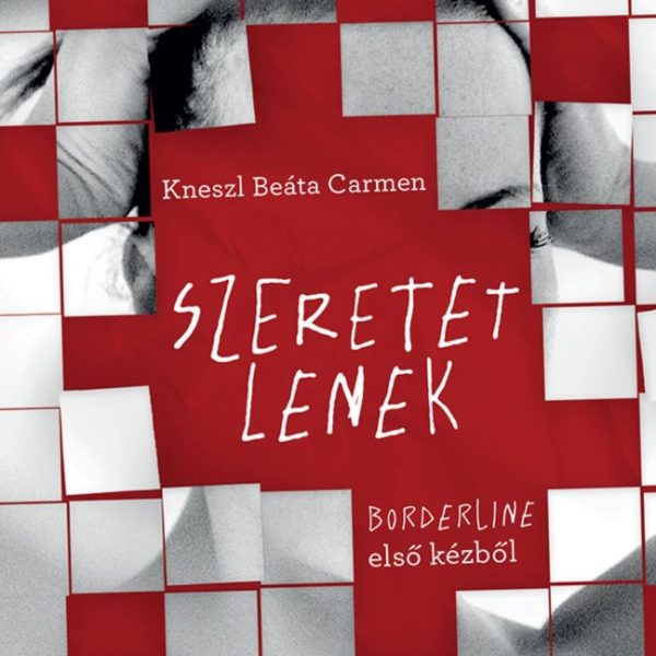 SZERETETLENEK - BORDERLINE ELSŐ KÉZBŐL