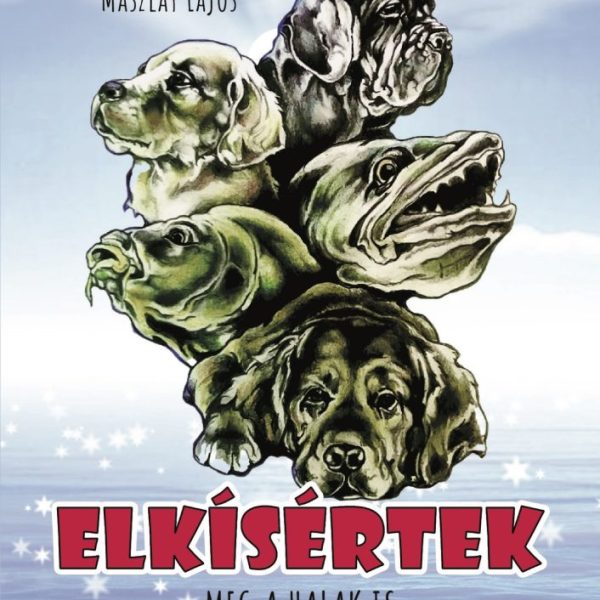 ELKÍSÉRTEK ... MEG A HALAK IS ...
