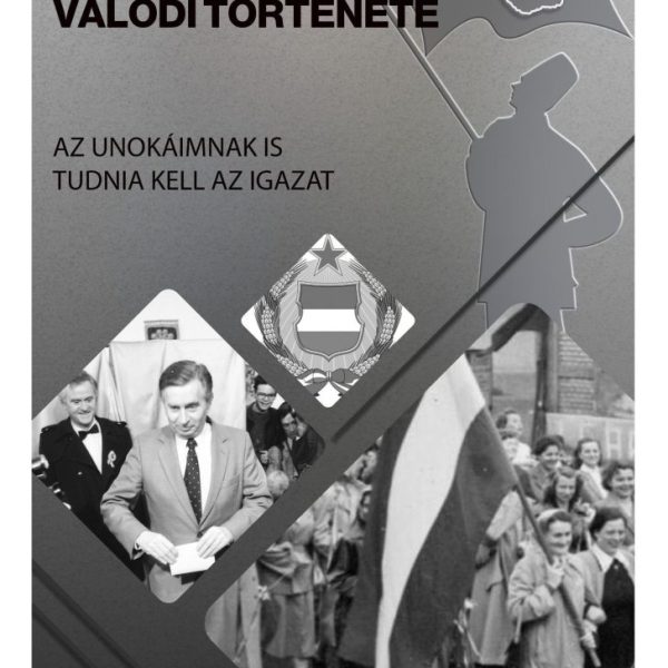 A RENDSZERVÁLTÁS VALÓDI TÖRTÉNETE - AZ UNOKÁIMNAK IS TUDNIA KELL AZ IGAZAT