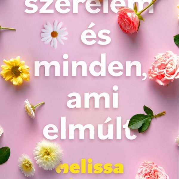 SZERELEM ÉS MINDEN, AMI ELMÚLT