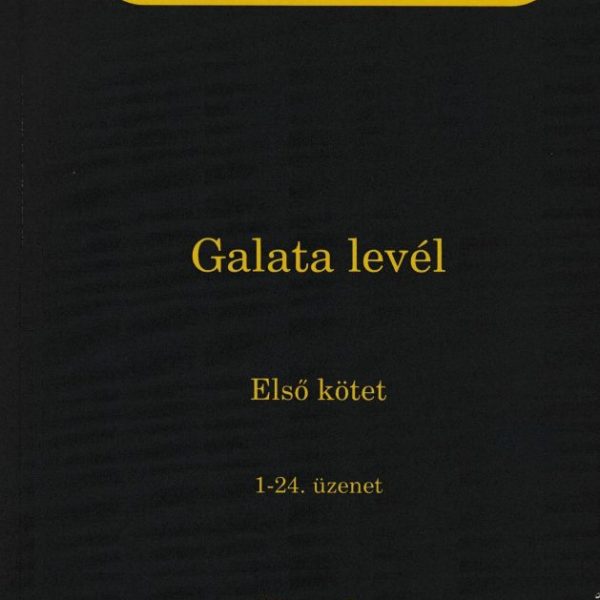 ÉLET-TANULMÁNY - GALATA LEVÉL 1. KÖTET (1-24. ÜZENET)