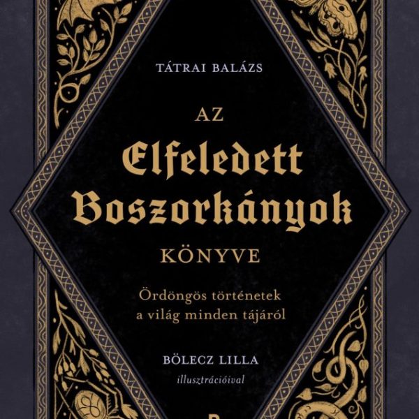 AZ ELFELEDETT BOSZORKÁNYOK KÖNYVE - ÖRDÖNGÖS TÖRTÉNETEK A VILÁG MINDEN TÁJÁRÓL