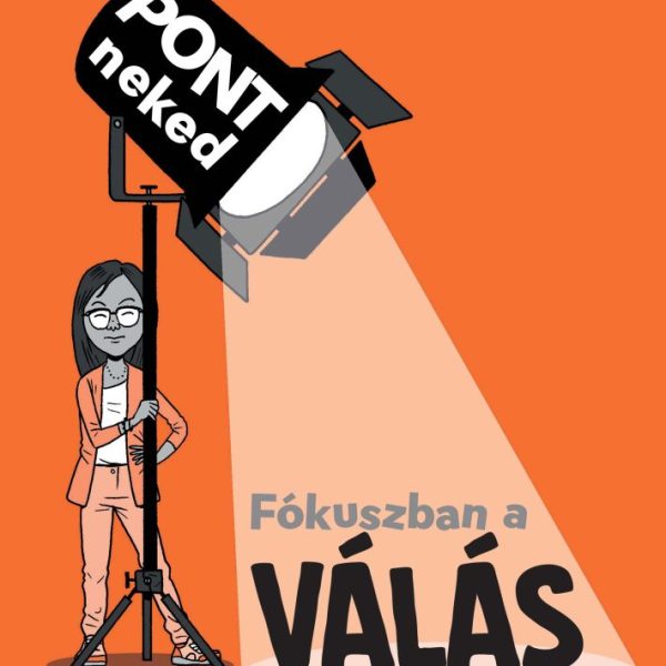 FÓKUSZBAN A VÁLÁS - PONT NEKED