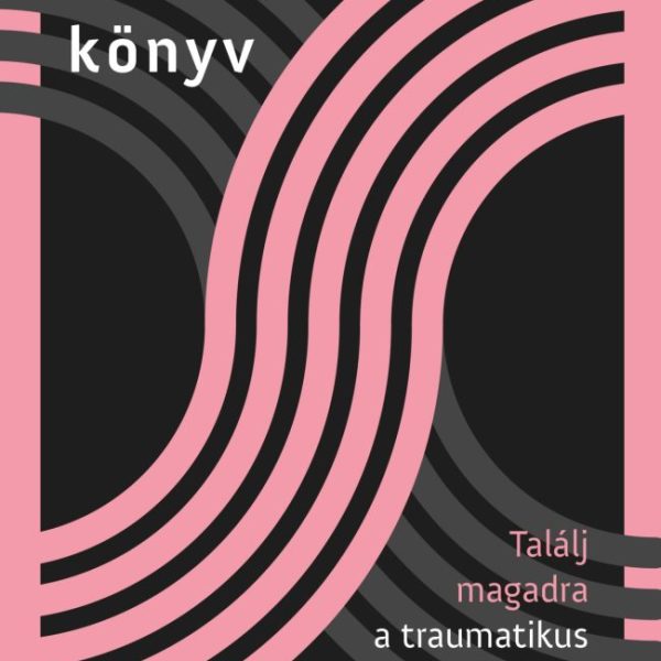 SZAKÍTÓS KÖNYV - TALÁLJ MAGADRA A TRAUMATIKUS SZAKÍTÁS UTÁN