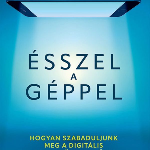 ÉSSZEL A GÉPPEL - HOGYAN SZABADULJUNK MEG A DIGITÁLIS INGERDÖMPINGTŐL?