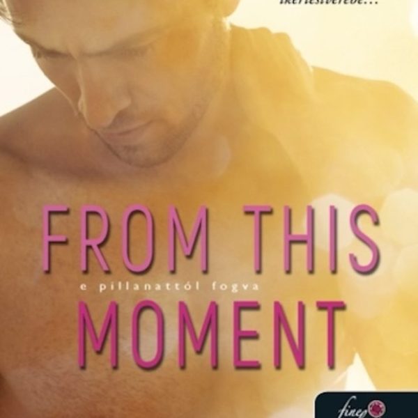 FROM THIS MOMENT - E PILLANATTÓL FOGVA