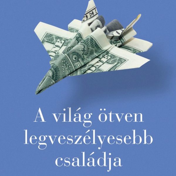 A VILÁG ÖTVEN LEGVESZÉLYESEBB CSALÁDJA