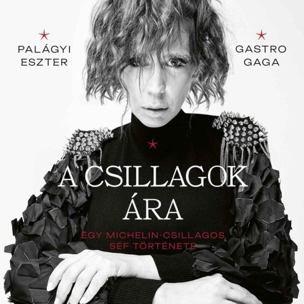 A CSILLAGOK ÁRA - EGY MICHELIN-CSILLAGOS SÉF TÖRTÉNETE