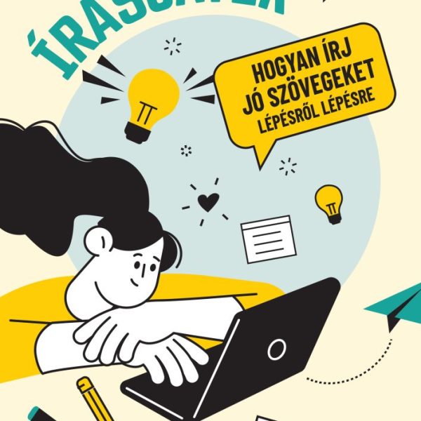 ÍRÁSJÁTÉK - HOGYAN ÍRJ JÓ SZÖVEGEKET LÉPÉSRŐL LÉPÉSRE