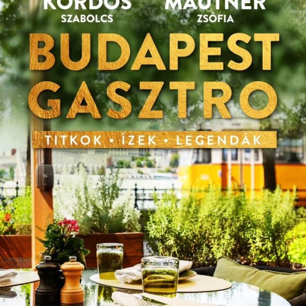 BUDAPEST GASZTRO - TITKOK - ÍZEK - LEGENDÁK