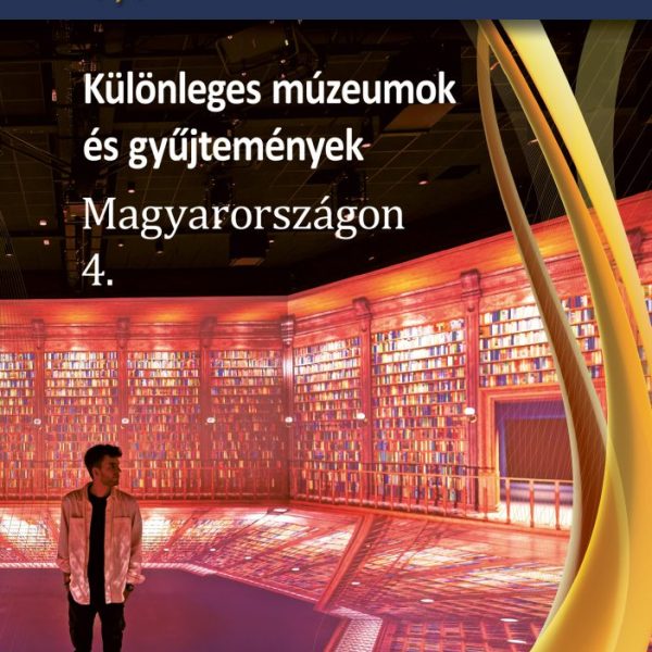 KÜLÖNLEGES MÚZEUMOK ÉS GYŰJTEMÉNYEK MAGYARORSZÁGON 4.