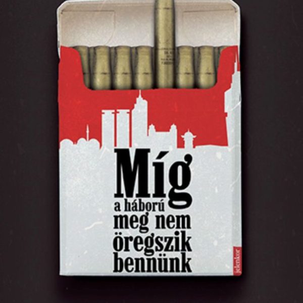 MÍG A HÁBORÚ MEG NEM ÖREGSZIK BENNÜNK
