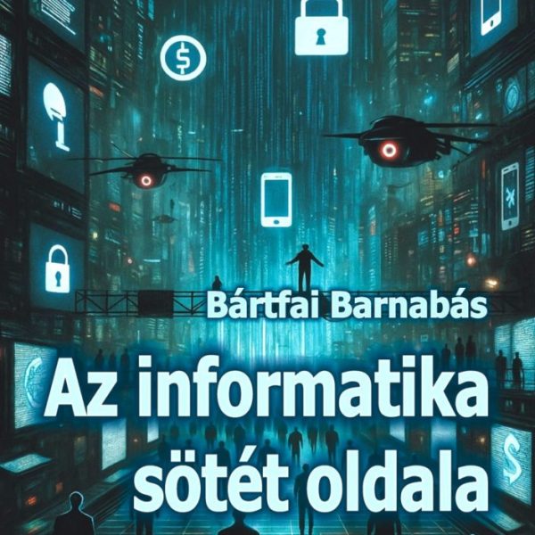 AZ INFORMATIKA SÖTÉT OLDALA
