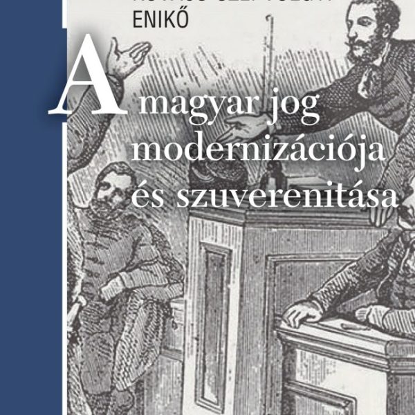 A MAGYAR JOG MODERNIZÁCIÓJA ÉS SZUVERENITÁSA