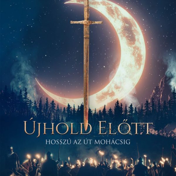 ÚJHOLD ELŐTT - HOSSZÚ AZ ÚT MOHÁCSIG
