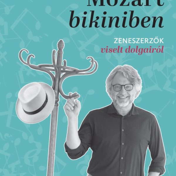MOZART BIKINIBEN - ZENESZERZŐK VISELT DOLGAIRÓL