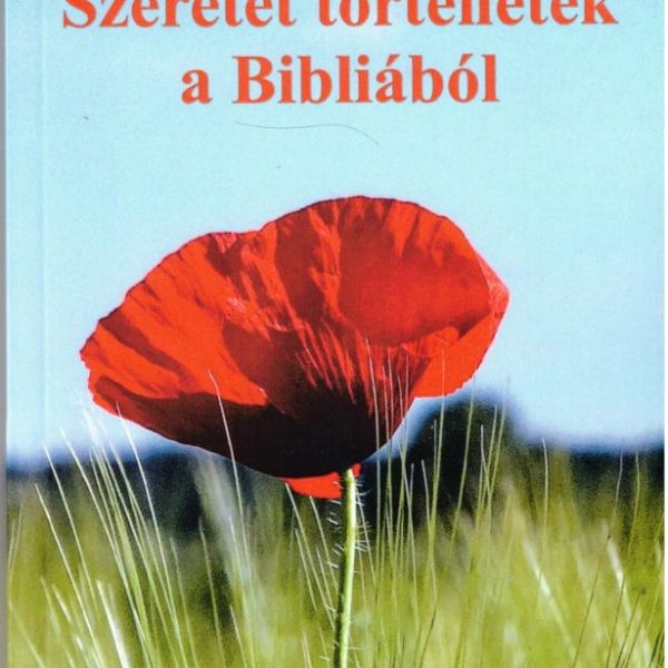 SZERETET TÖRTÉNETEK A BIBLIÁBÓL