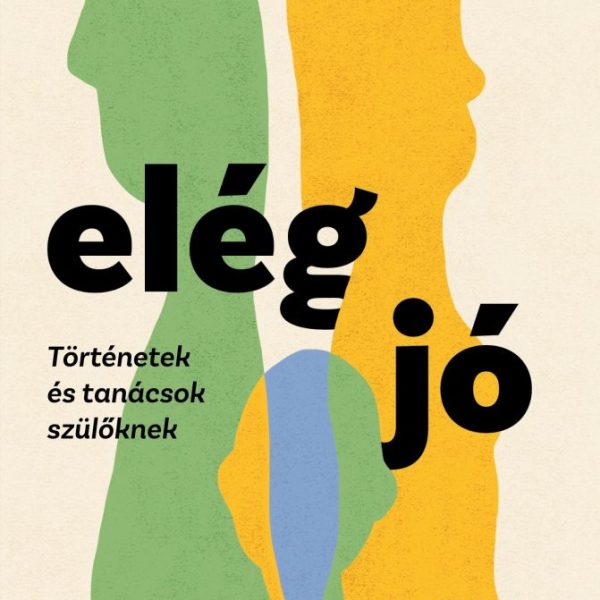 AZ ELÉG JÓ VÁLÁS - TÖRTÉNETEK ÉS TANÁCSOK SZÜLŐKNEK