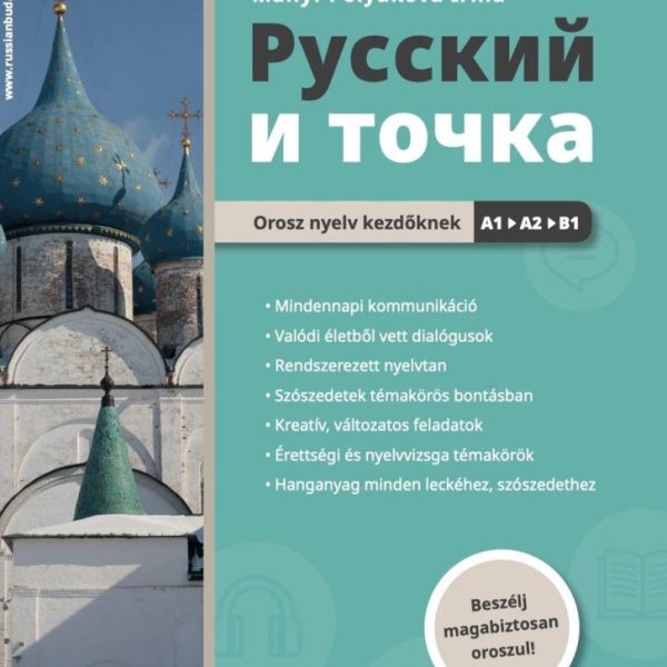 RUSSZKIJ I TOCSKA - OROSZ NYELV KEZDŐKNEK A1-B1 - BESZÉLJ MAGABIZTOSAN OROSZUL