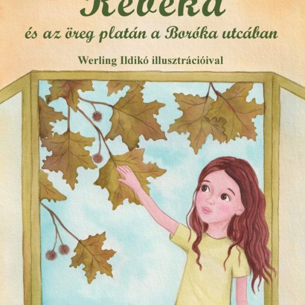 REBEKA ÉS AZ ÖREG PLATÁN A BORÓKA UTCÁBAN