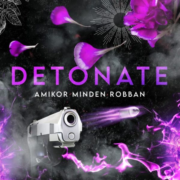 DETONATE - AMIKOR MINDEN ROBBAN - ÉLNYOMTATOTT