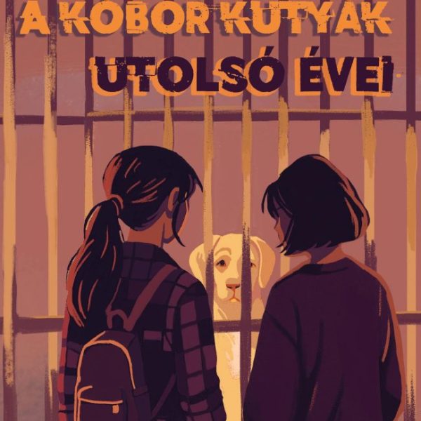 A KÓBOR KUTYÁK UTOLSÓ ÉVEI